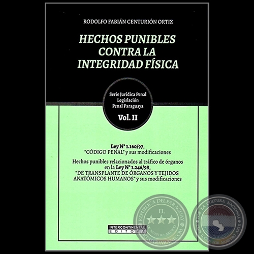 HECHOS PUNIBLES CONTRA LA INTEGRIDAD FÍSICA - Volumen II - Autor: RODOLFO FABIÁN CENTURIÓN ORTÍZ - Año 2023